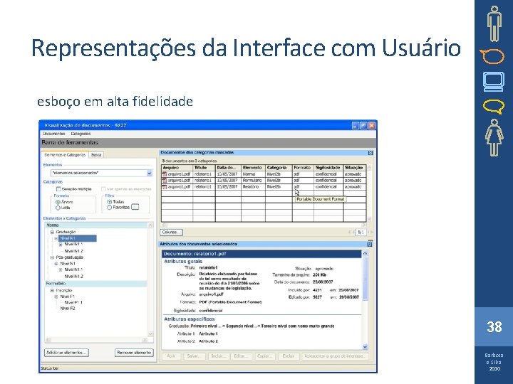 Representações da Interface com Usuário esboço em alta fidelidade 38 Barbosa e Silva 2010