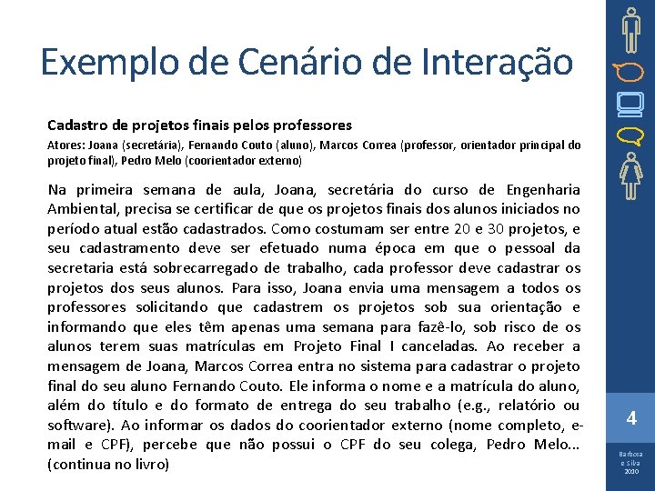 Exemplo de Cenário de Interação Cadastro de projetos finais pelos professores Atores: Joana (secretária),