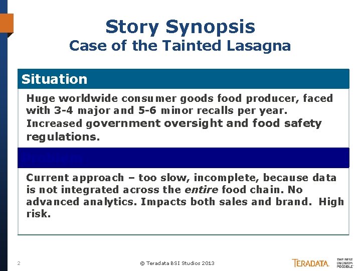 Story Synopsis Case of the Tainted Lasagna Situation Huge worldwide consumer goods food producer,