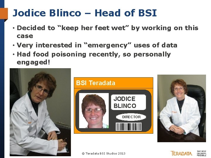 Jodice Blinco – Head of BSI • Decided to “keep her feet wet” by