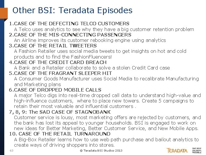 Other BSI: Teradata Episodes 1. CASE OF THE DEFECTING TELCO CUSTOMERS A Telco uses