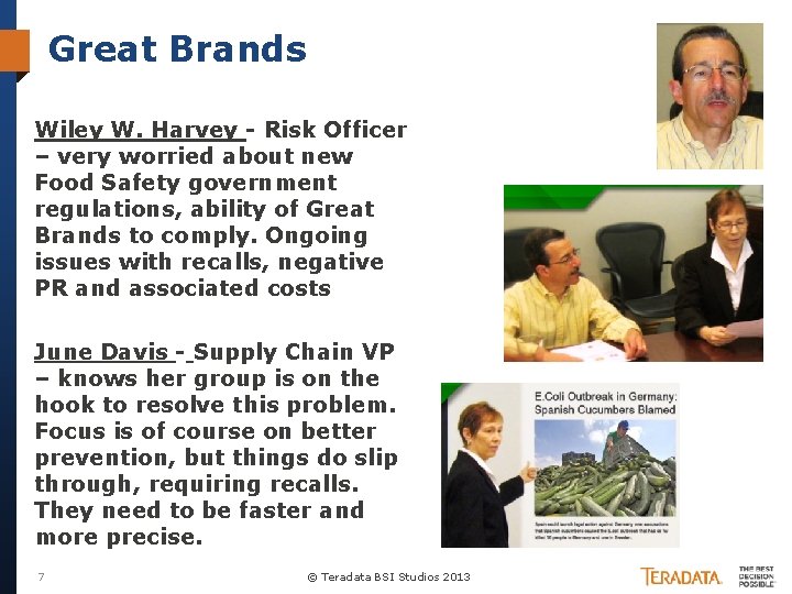 Great Brands Wiley W. Harvey - Risk Officer – very worried about new Food