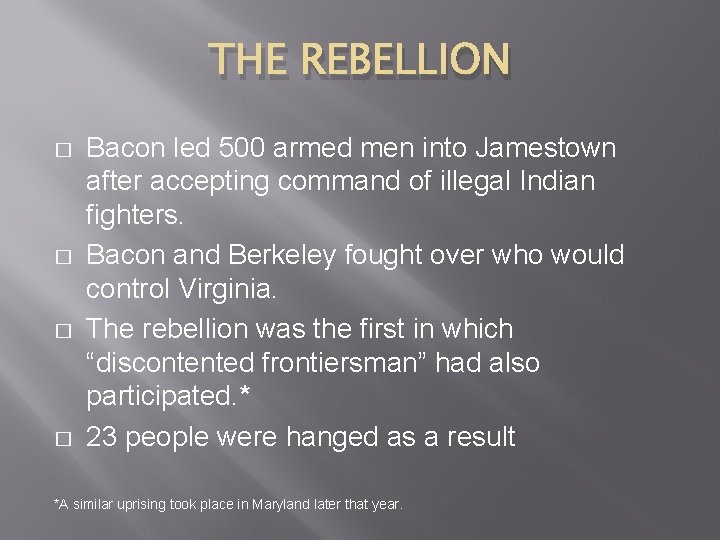 THE REBELLION � � Bacon led 500 armed men into Jamestown after accepting command