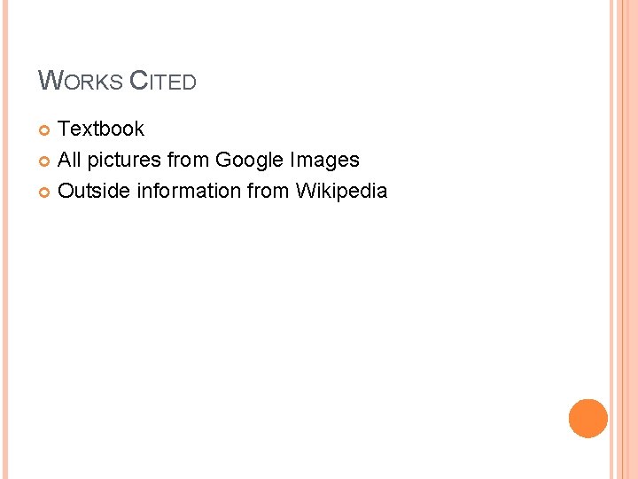 WORKS CITED Textbook All pictures from Google Images Outside information from Wikipedia 