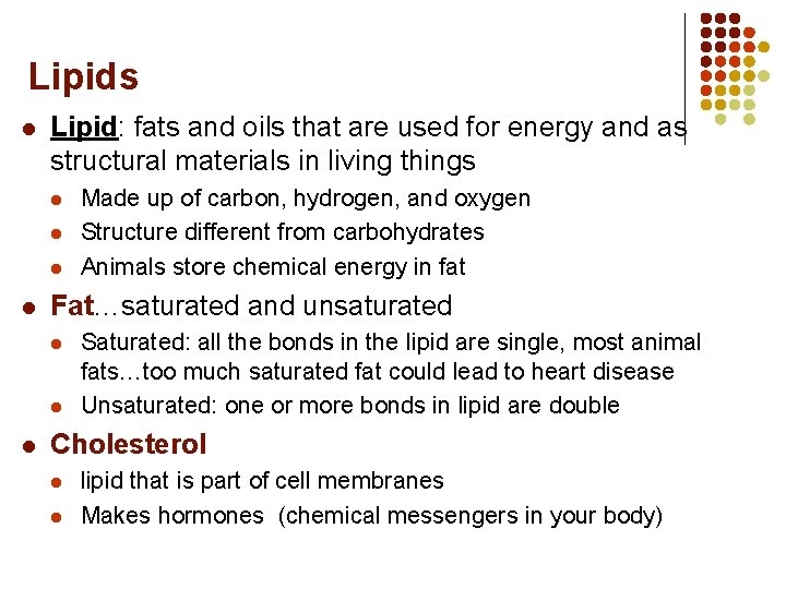 Lipids l Lipid: fats and oils that are used for energy and as structural