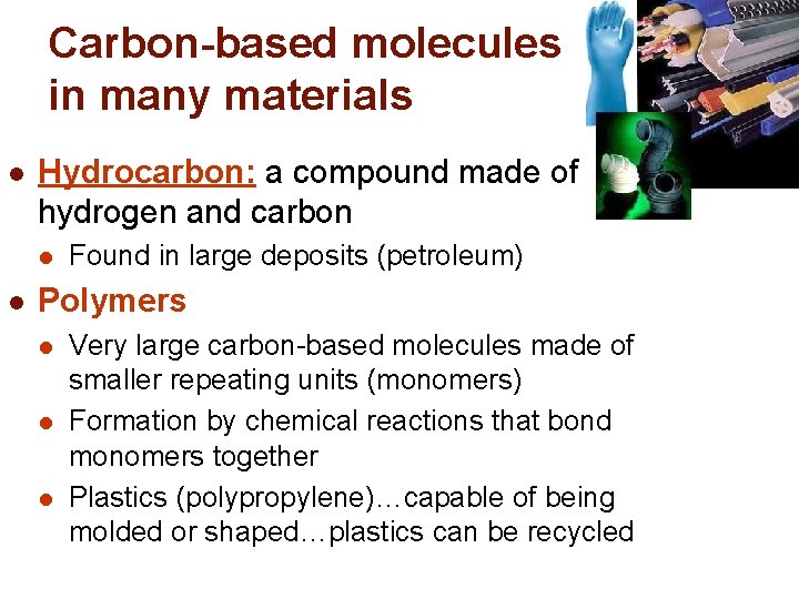 Carbon-based molecules in many materials l Hydrocarbon: a compound made of hydrogen and carbon