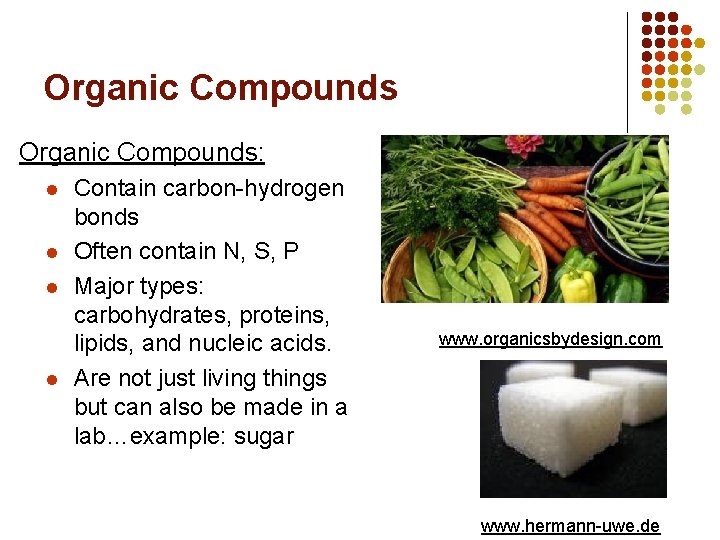 Organic Compounds: l l Contain carbon-hydrogen bonds Often contain N, S, P Major types: