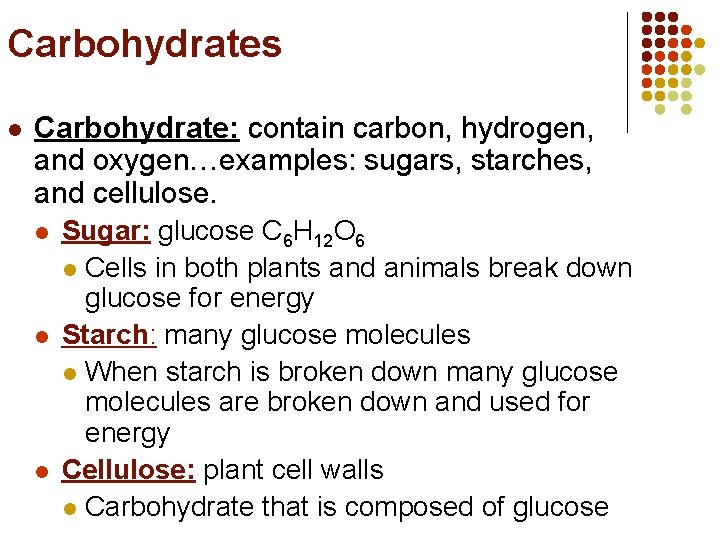 Carbohydrates l Carbohydrate: contain carbon, hydrogen, and oxygen…examples: sugars, starches, and cellulose. l l