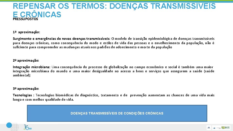 REPENSAR OS TERMOS: DOENÇAS TRANSMISSÍVEIS E CRÔNICAS PRESSUPOSTOS 1ª aproximação: Surgimento e emergências de