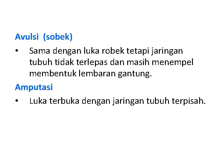 Avulsi (sobek) • Sama dengan luka robek tetapi jaringan tubuh tidak terlepas dan masih Avulsi (sobek) • Sama dengan luka robek tetapi jaringan tubuh tidak terlepas dan masih