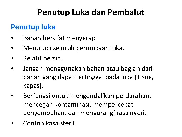 Penutup Luka dan Pembalut Penutup luka • • • Bahan bersifat menyerap Menutupi seluruh Penutup Luka dan Pembalut Penutup luka • • • Bahan bersifat menyerap Menutupi seluruh
