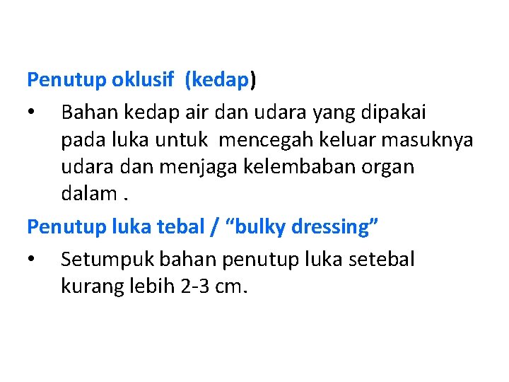 Penutup oklusif (kedap) (kedap • Bahan kedap air dan udara yang dipakai pada luka Penutup oklusif (kedap) (kedap • Bahan kedap air dan udara yang dipakai pada luka