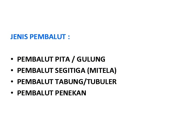 JENIS PEMBALUT : • • PEMBALUT PITA / GULUNG PEMBALUT SEGITIGA (MITELA) PEMBALUT TABUNG/TUBULER JENIS PEMBALUT : • • PEMBALUT PITA / GULUNG PEMBALUT SEGITIGA (MITELA) PEMBALUT TABUNG/TUBULER