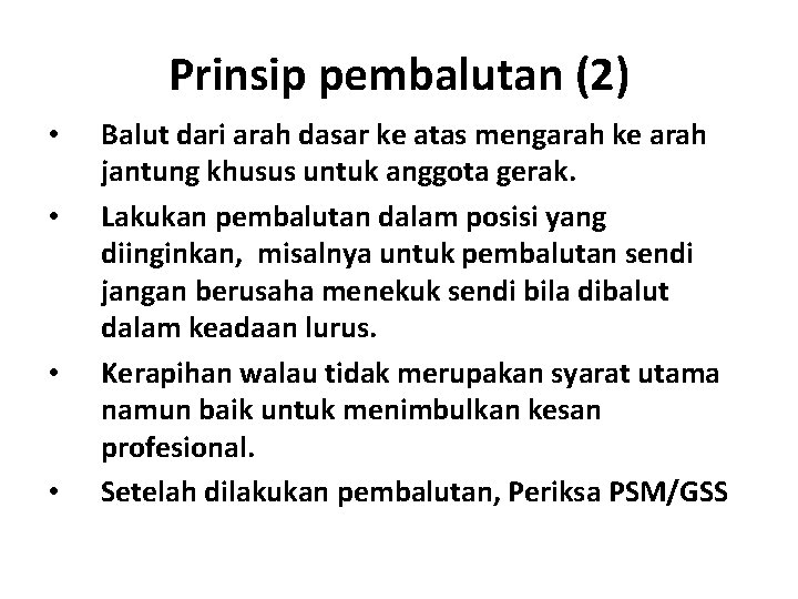 Prinsip pembalutan (2) • • Balut dari arah dasar ke atas mengarah ke arah Prinsip pembalutan (2) • • Balut dari arah dasar ke atas mengarah ke arah