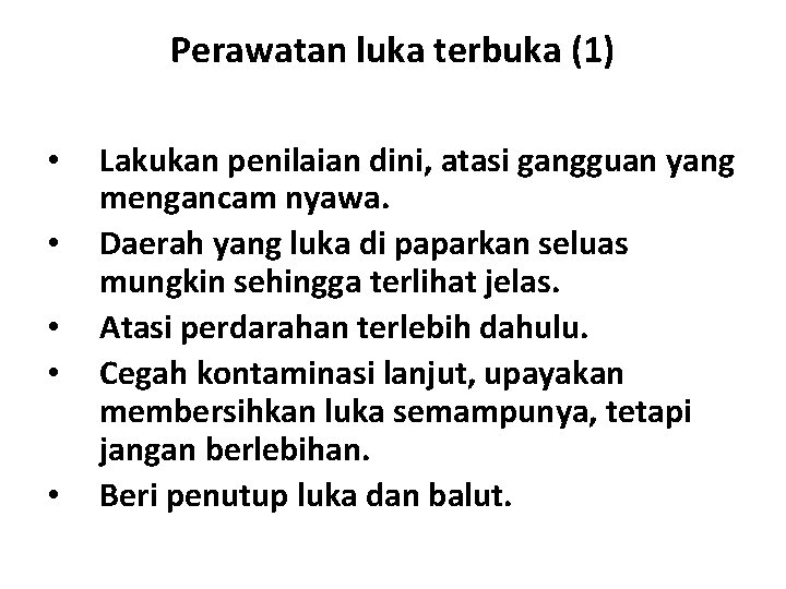 Perawatan luka terbuka (1) • • • Lakukan penilaian dini, atasi gangguan yang mengancam Perawatan luka terbuka (1) • • • Lakukan penilaian dini, atasi gangguan yang mengancam