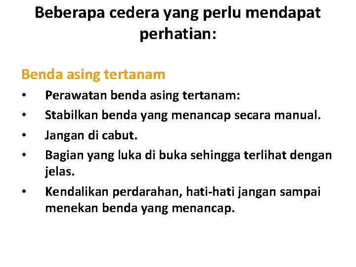 Beberapa cedera yang perlu mendapat perhatian: Benda asing tertanam • • • Perawatan benda Beberapa cedera yang perlu mendapat perhatian: Benda asing tertanam • • • Perawatan benda