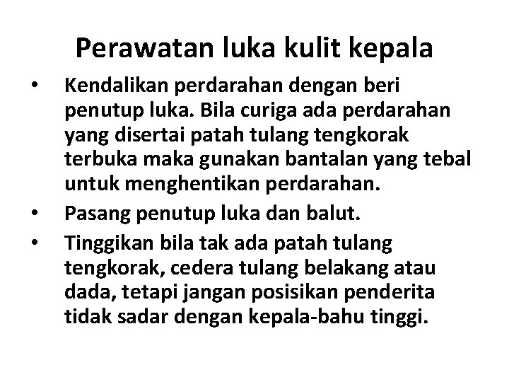 Perawatan luka kulit kepala • • • Kendalikan perdarahan dengan beri penutup luka. Bila Perawatan luka kulit kepala • • • Kendalikan perdarahan dengan beri penutup luka. Bila