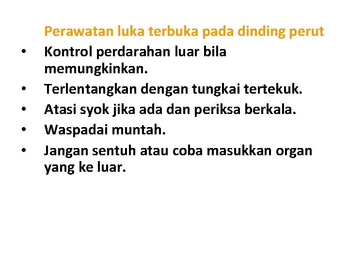 • • • Perawatan luka terbuka pada dinding perut Kontrol perdarahan luar bila • • • Perawatan luka terbuka pada dinding perut Kontrol perdarahan luar bila