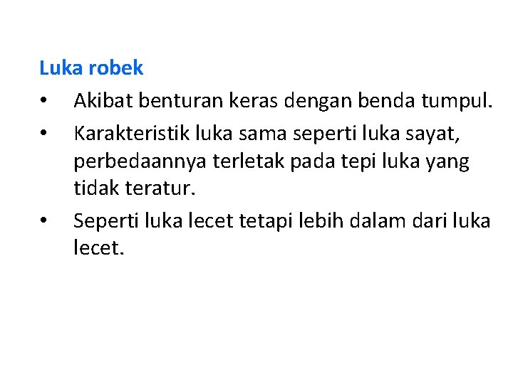 Luka robek • Akibat benturan keras dengan benda tumpul. • Karakteristik luka sama seperti Luka robek • Akibat benturan keras dengan benda tumpul. • Karakteristik luka sama seperti