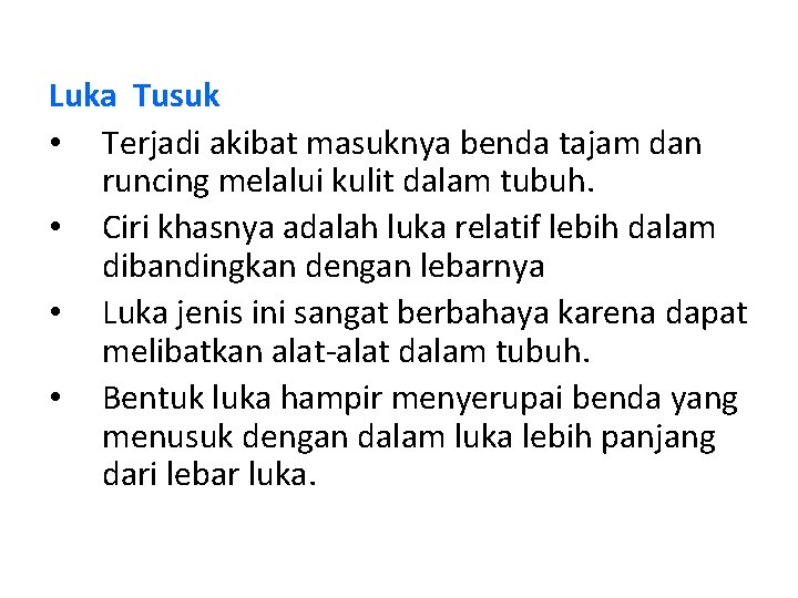 Luka Tusuk • Terjadi akibat masuknya benda tajam dan runcing melalui kulit dalam tubuh. Luka Tusuk • Terjadi akibat masuknya benda tajam dan runcing melalui kulit dalam tubuh.