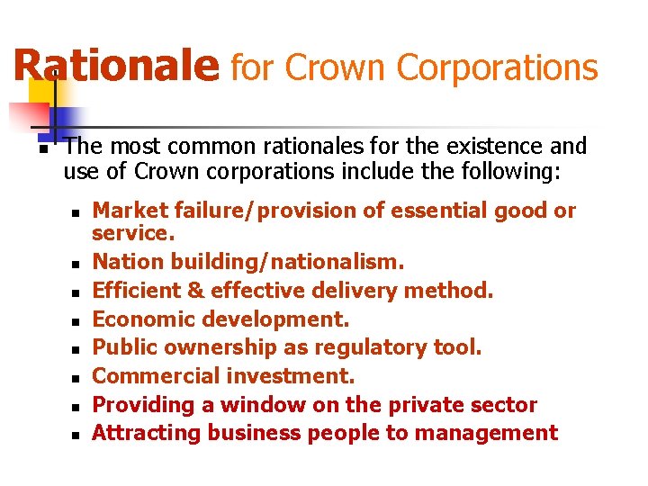 Rationale for Crown Corporations n The most common rationales for the existence and use