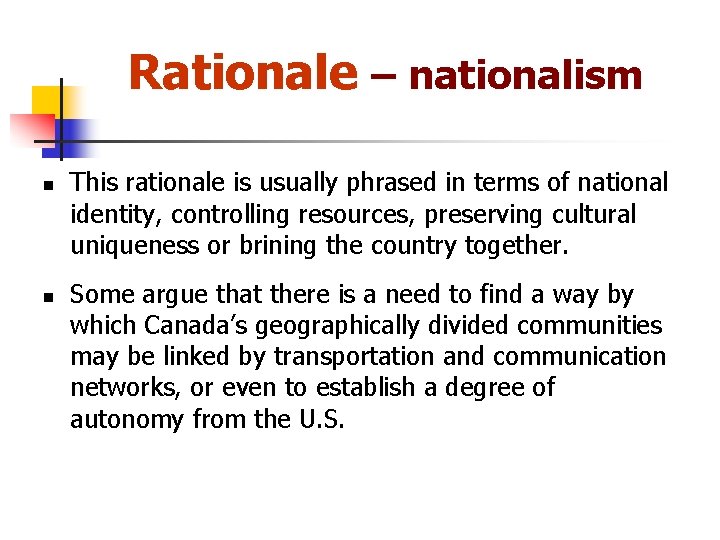 Rationale – nationalism n n This rationale is usually phrased in terms of national