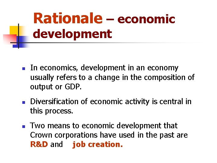 Rationale – economic development n n n In economics, development in an economy usually