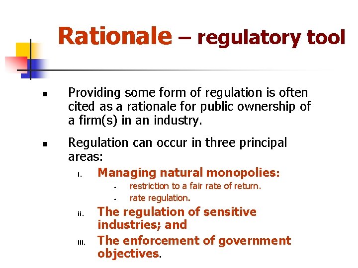 Rationale – regulatory tool n n Providing some form of regulation is often cited
