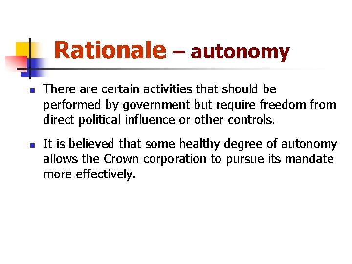 Rationale – autonomy n n There are certain activities that should be performed by