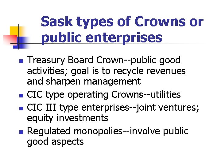 Sask types of Crowns or public enterprises n n Treasury Board Crown--public good activities;