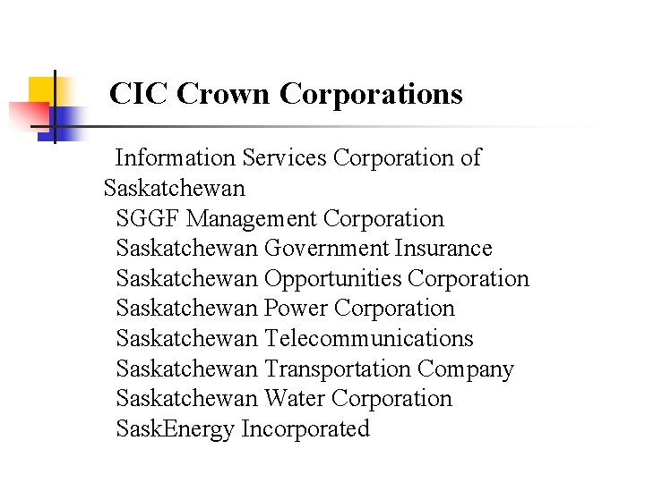 CIC Crown Corporations Information Services Corporation of Saskatchewan SGGF Management Corporation Saskatchewan Government Insurance