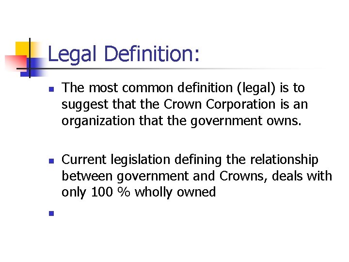 Legal Definition: n n n The most common definition (legal) is to suggest that