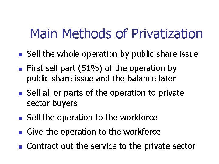 Main Methods of Privatization n Sell the whole operation by public share issue First