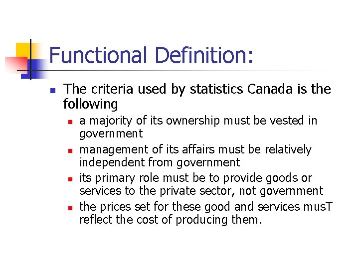Functional Definition: n The criteria used by statistics Canada is the following n n