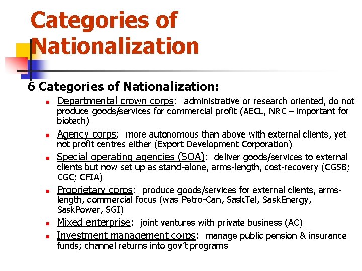 Categories of Nationalization 6 Categories of Nationalization: n n n Departmental crown corps: administrative
