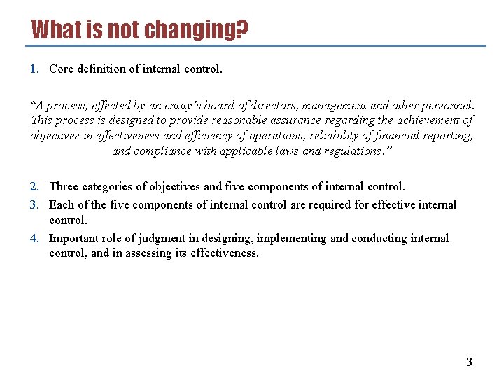 What is not changing? 1. Core definition of internal control. “A process, effected by