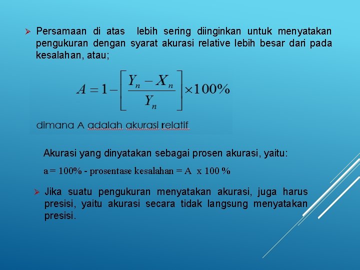 Ø Persamaan di atas lebih sering diinginkan untuk menyatakan pengukuran dengan syarat akurasi relative
