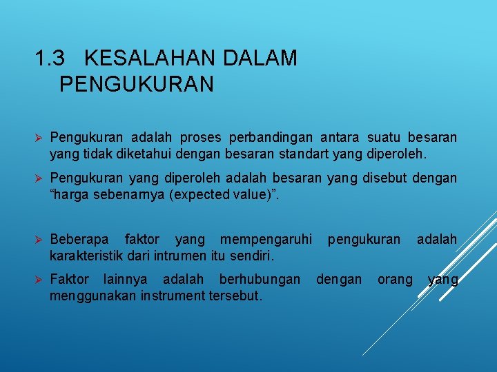 1. 3 KESALAHAN DALAM PENGUKURAN Ø Pengukuran adalah proses perbandingan antara suatu besaran yang