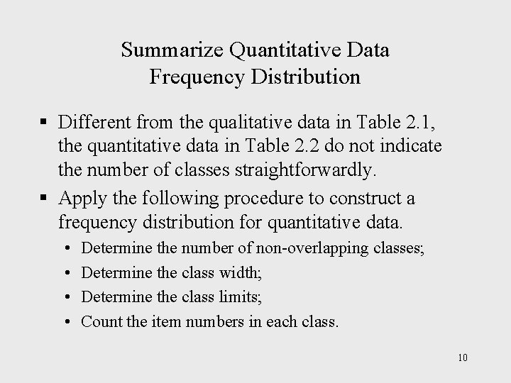 Summarize Quantitative Data Frequency Distribution § Different from the qualitative data in Table 2. Summarize Quantitative Data Frequency Distribution § Different from the qualitative data in Table 2.