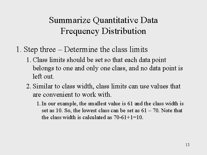 Summarize Quantitative Data Frequency Distribution 1. Step three – Determine the class limits 1. Summarize Quantitative Data Frequency Distribution 1. Step three – Determine the class limits 1.