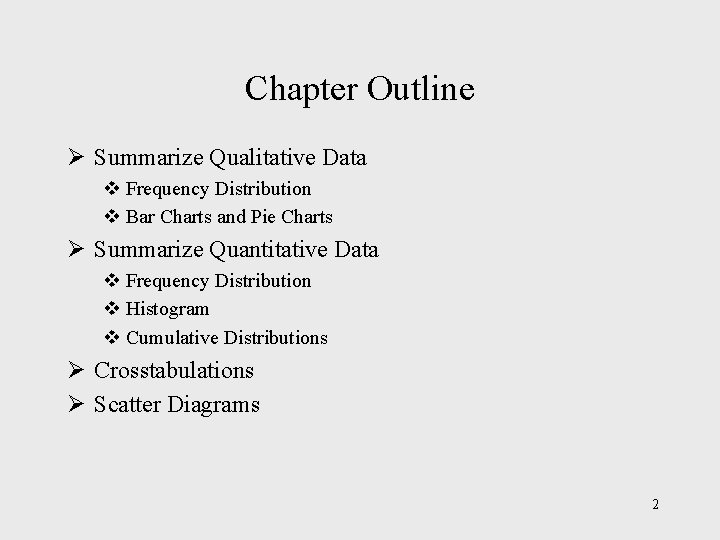 Chapter Outline Ø Summarize Qualitative Data v Frequency Distribution v Bar Charts and Pie Chapter Outline Ø Summarize Qualitative Data v Frequency Distribution v Bar Charts and Pie