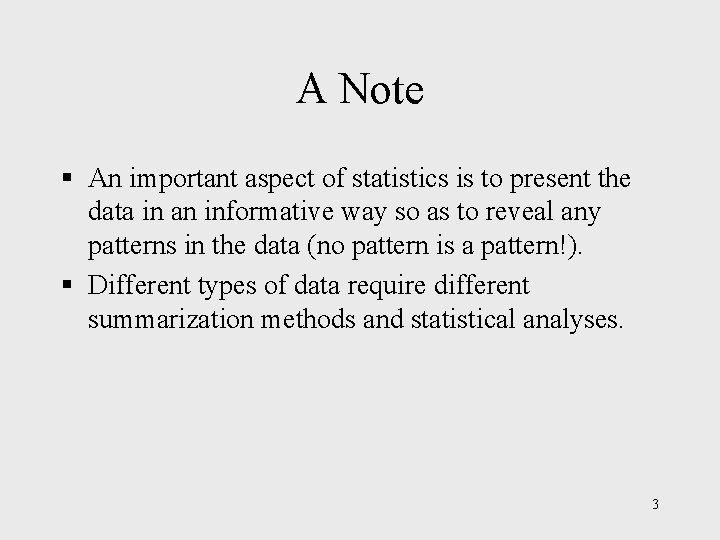 A Note § An important aspect of statistics is to present the data in A Note § An important aspect of statistics is to present the data in
