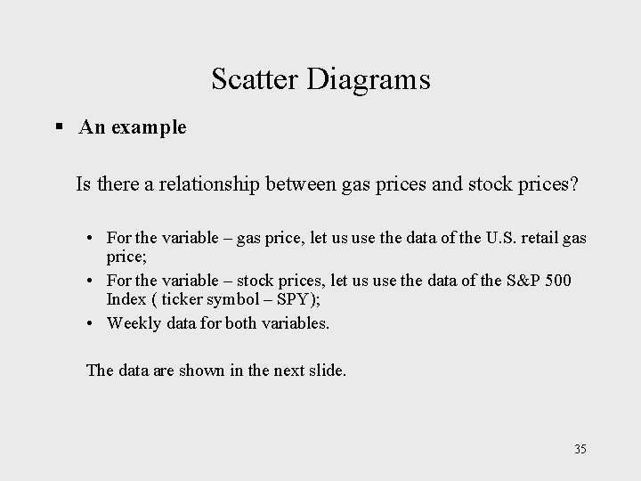 Scatter Diagrams § An example Is there a relationship between gas prices and stock Scatter Diagrams § An example Is there a relationship between gas prices and stock