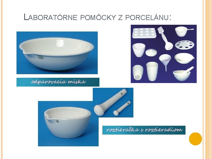 LABORATÓRNE POMÔCKY Z PORCELÁNU: odparovacia miska roztieračka s roztieradlom 