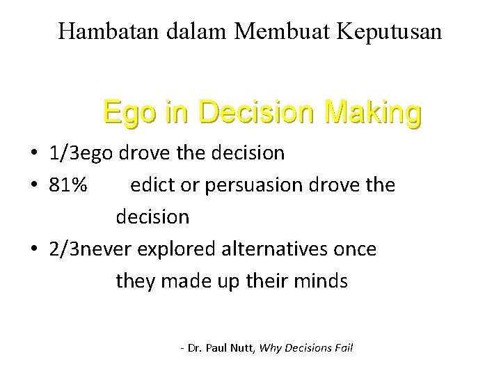 Hambatan dalam Membuat Keputusan Ego in Decision Making • 1/3 ego drove the decision