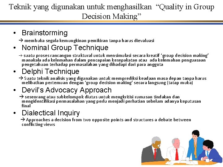 Teknik yang digunakan untuk menghasilkan “Quality in Group Decision Making” • Brainstorming membuka segala