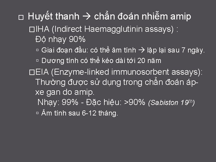 � Huyết thanh chẩn đoán nhiễm amip �IHA (Indirect Haemagglutinin assays) : Độ nhạy