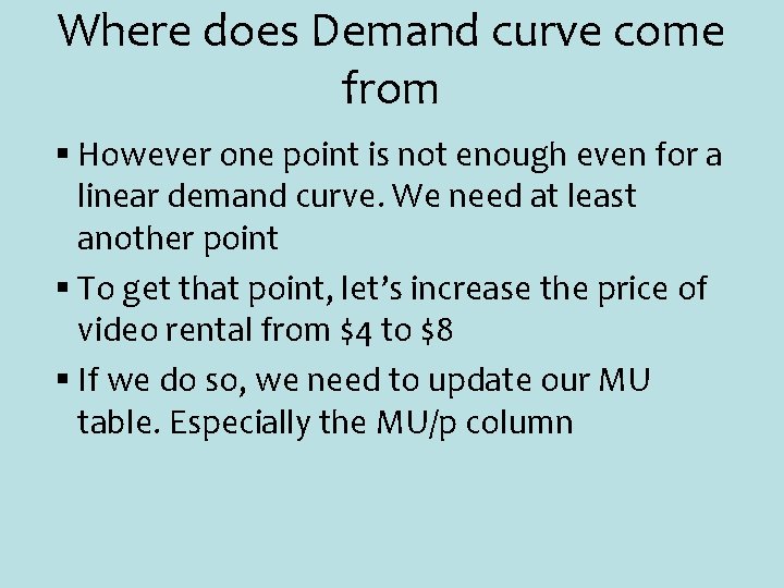 Where does Demand curve come from § However one point is not enough even