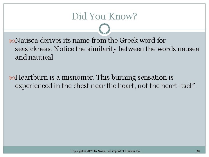 Did You Know? Nausea derives its name from the Greek word for seasickness. Notice