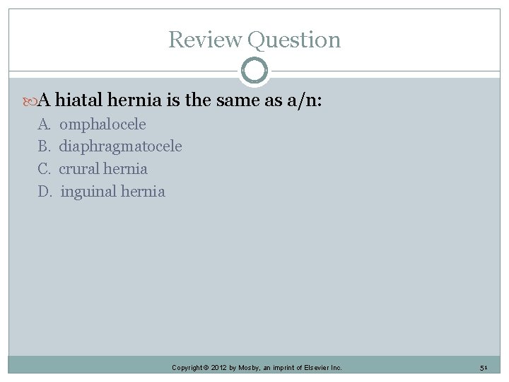 Review Question A hiatal hernia is the same as a/n: A. B. C. D.